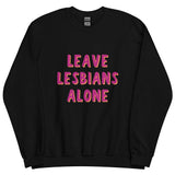 Leave Lesbians Alone Sweatshirt