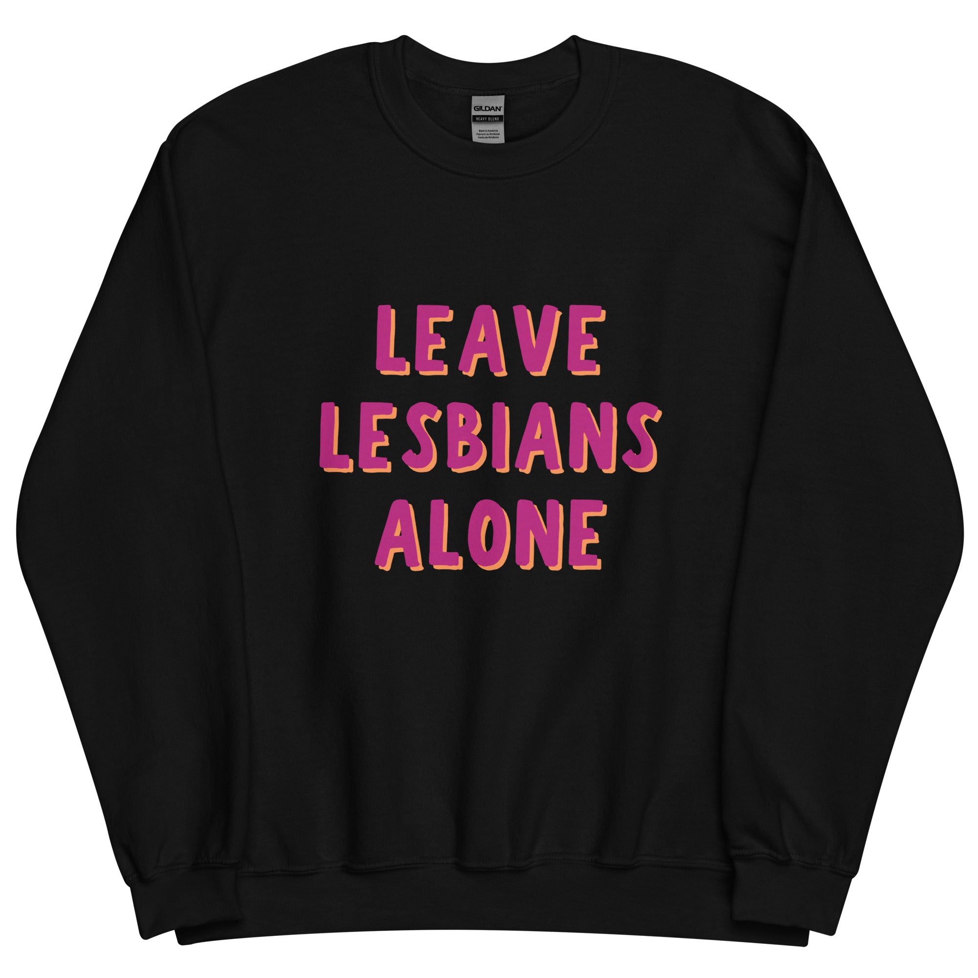 Leave Lesbians Alone Sweatshirt