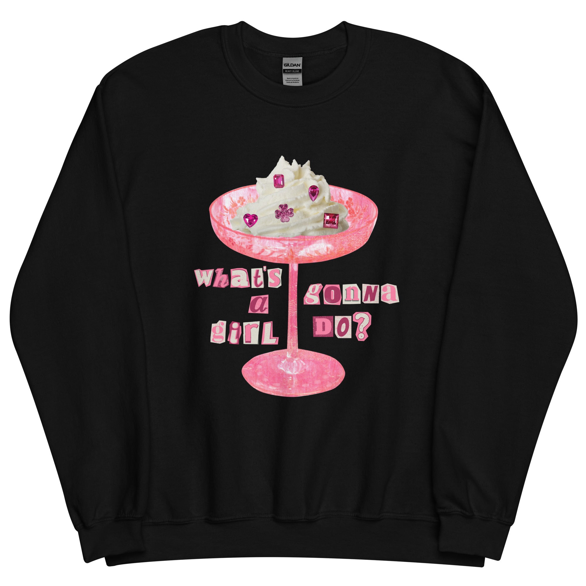 What's A Girl Gonna Do? Sweatshirt