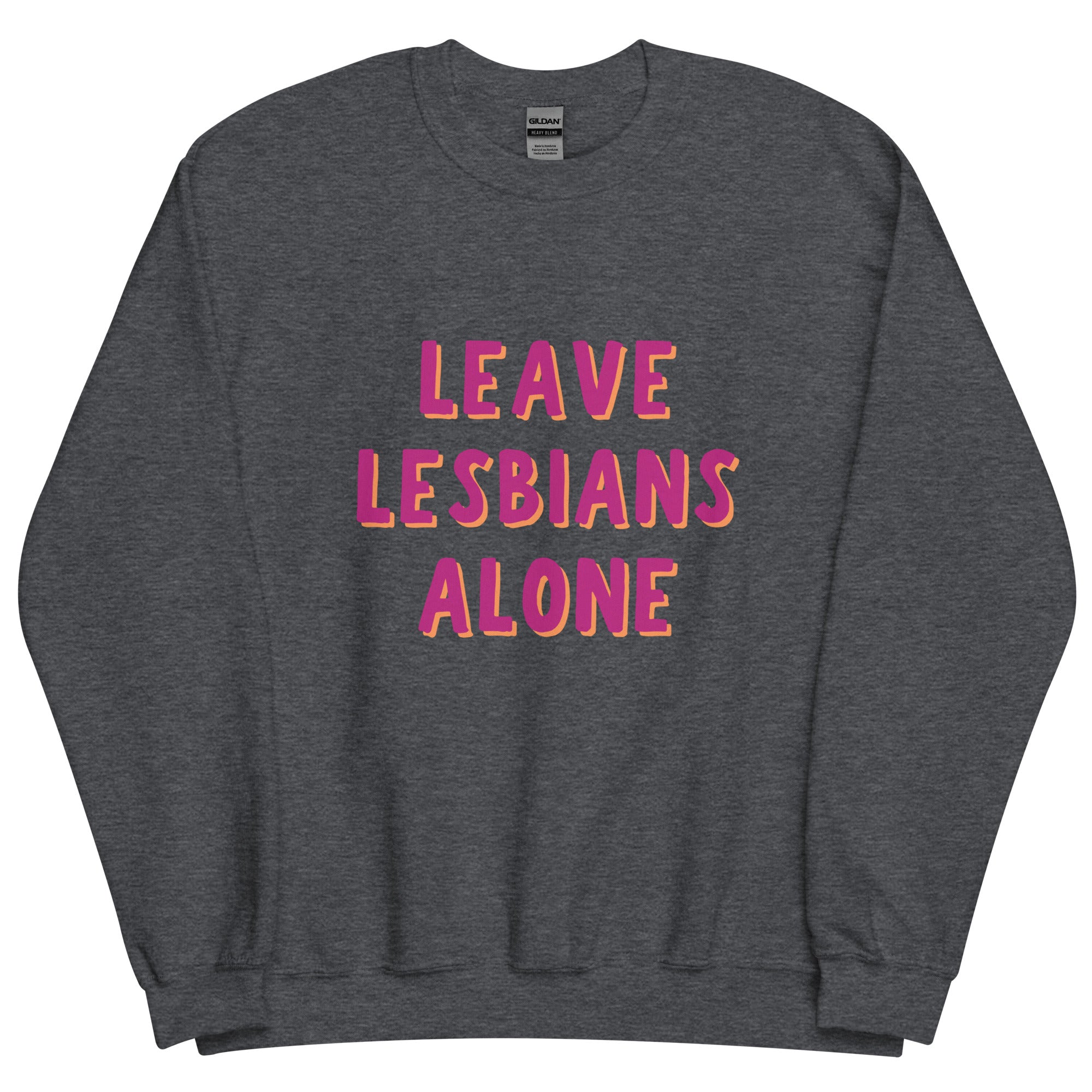 Leave Lesbians Alone Sweatshirt