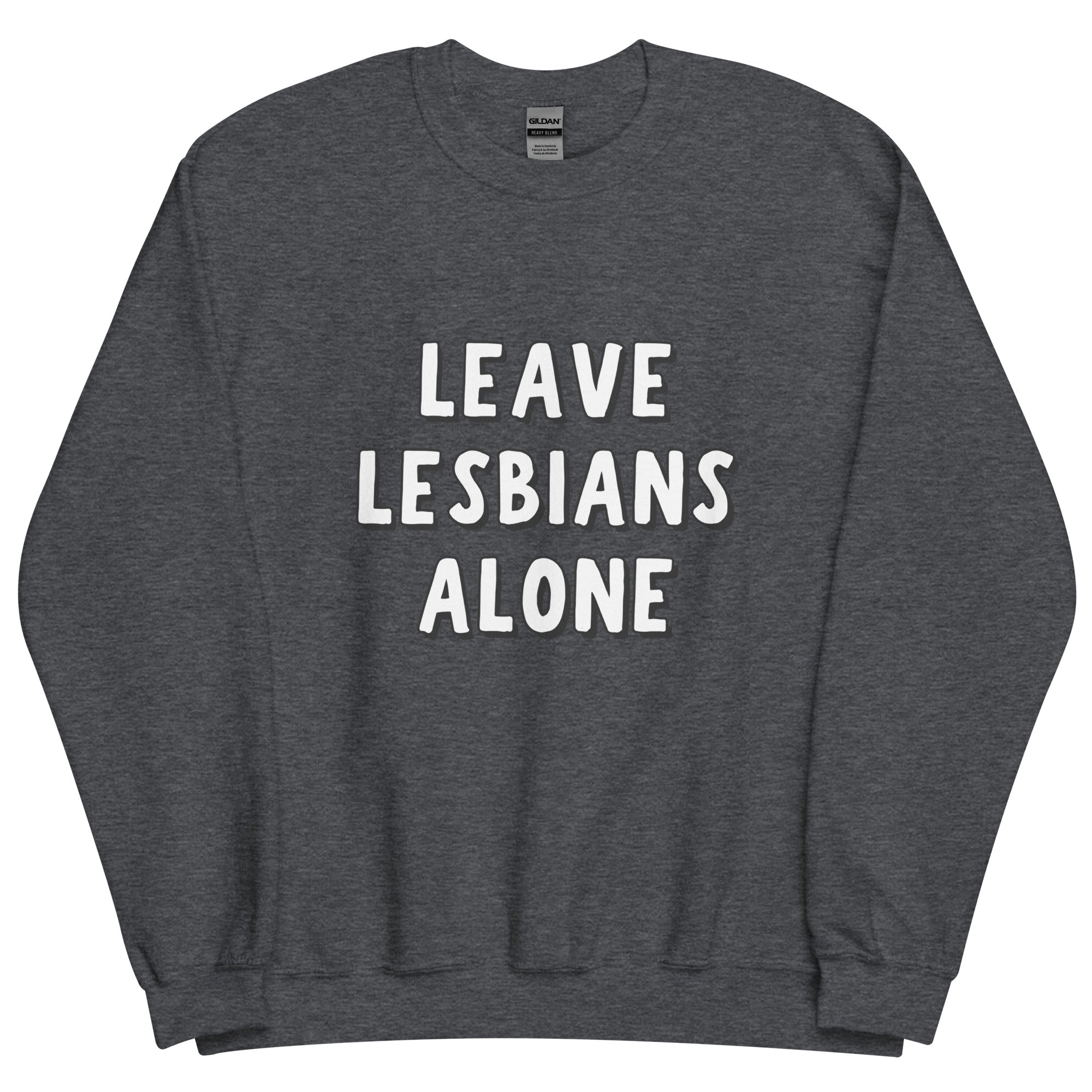 Leave Lesbians Alone (Black & White) Sweatshirt