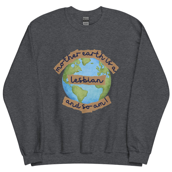 Mother Earth Is A Lesbian Sweatshirt