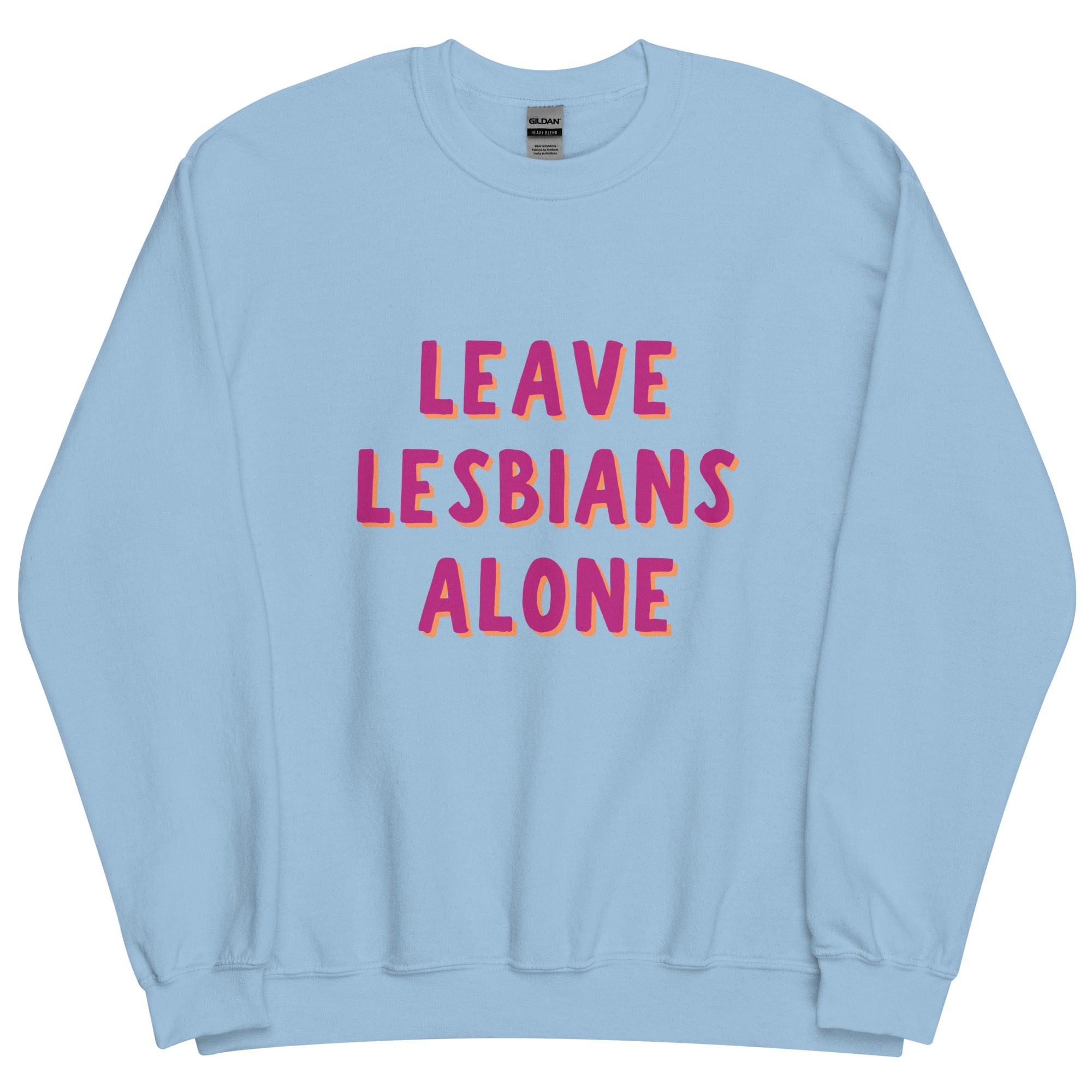 Leave Lesbians Alone Sweatshirt