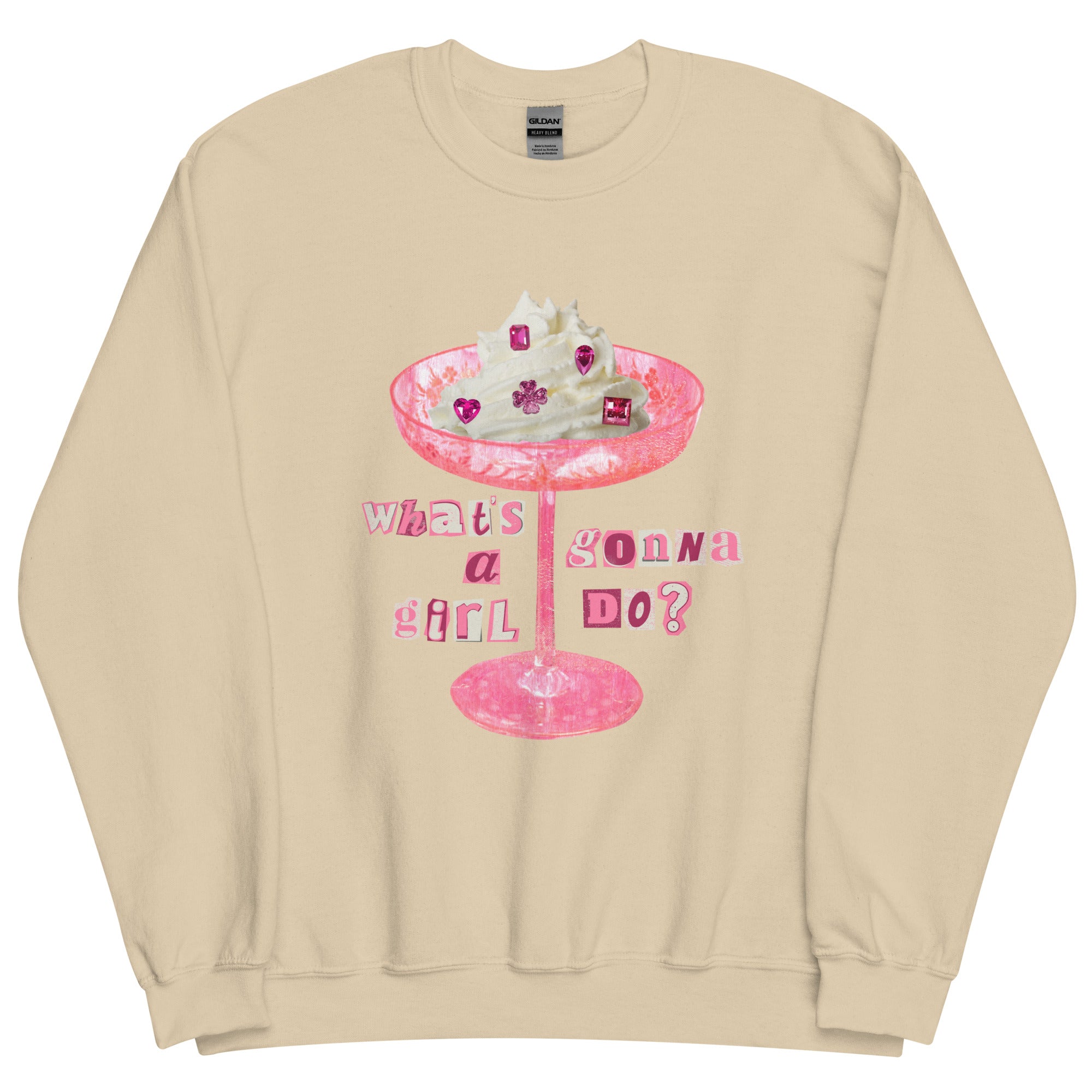 What's A Girl Gonna Do? Sweatshirt