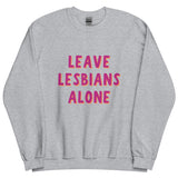 Leave Lesbians Alone Sweatshirt