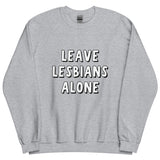 Leave Lesbians Alone (Black & White) Sweatshirt