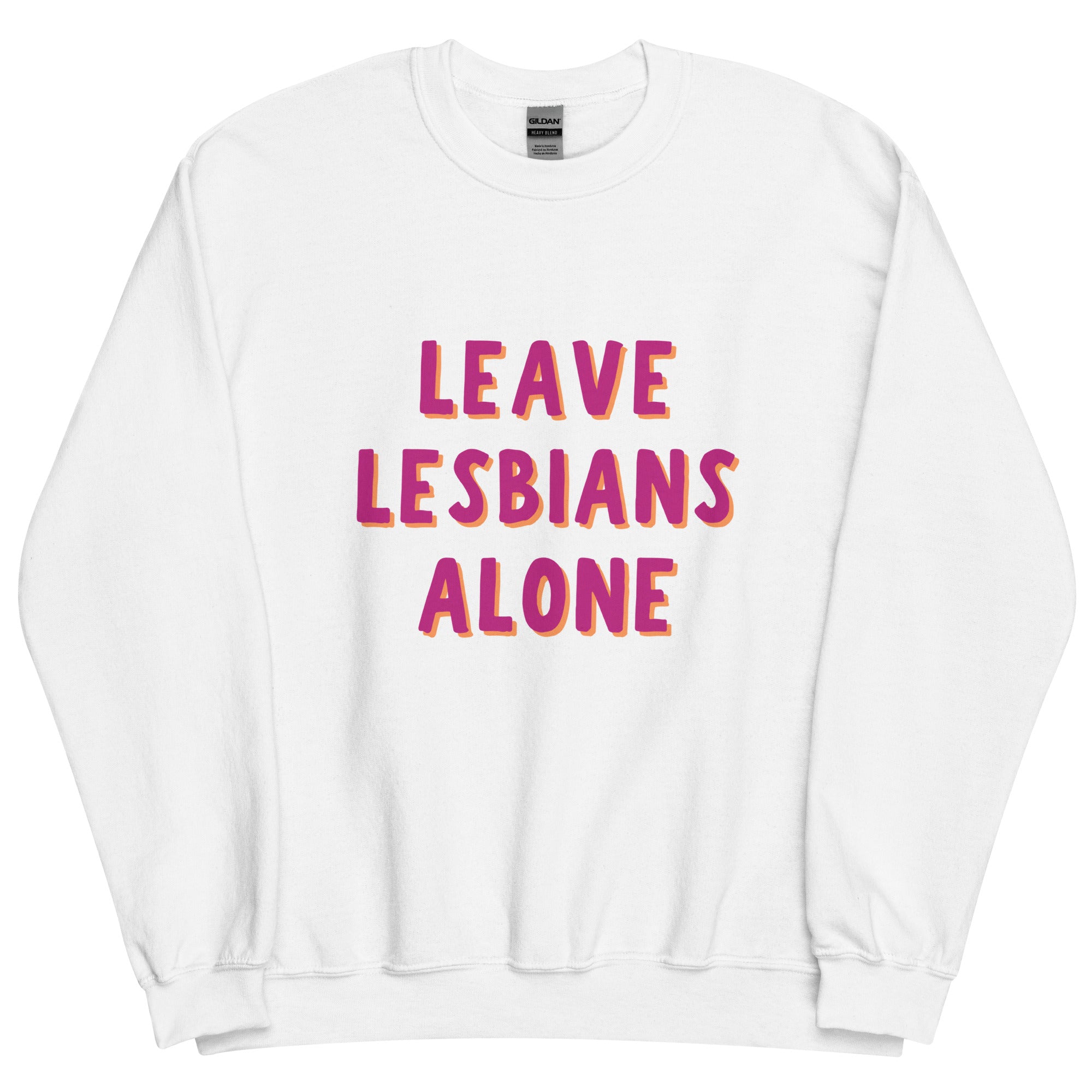 Leave Lesbians Alone Sweatshirt