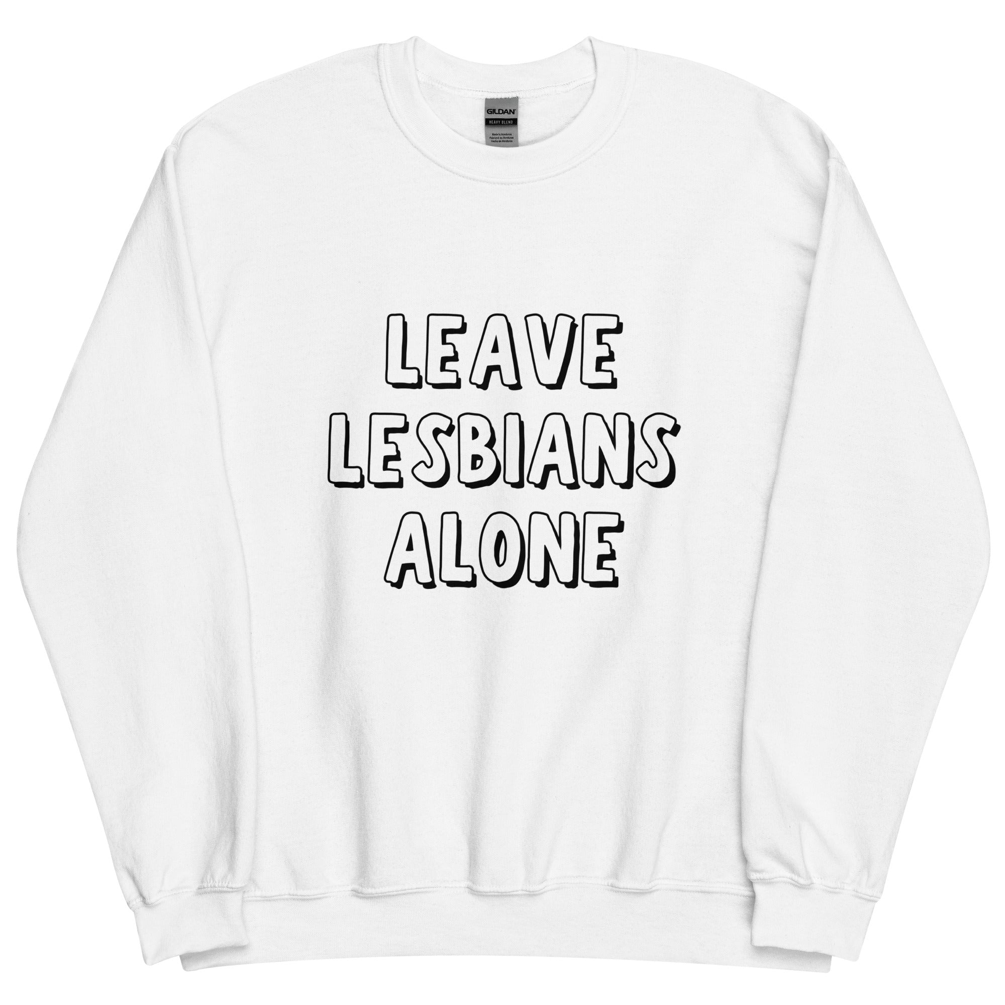 Leave Lesbians Alone (Black & White) Sweatshirt