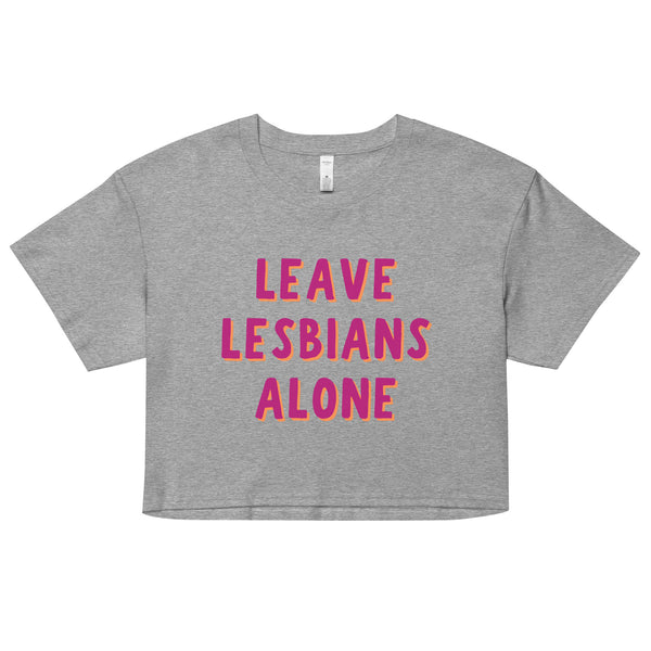 Leave Lesbians Alone Crop Top