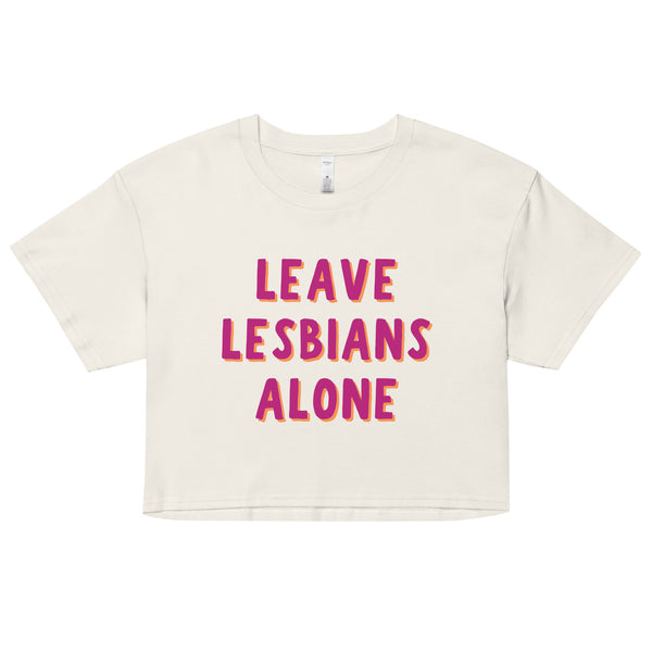 Leave Lesbians Alone Crop Top