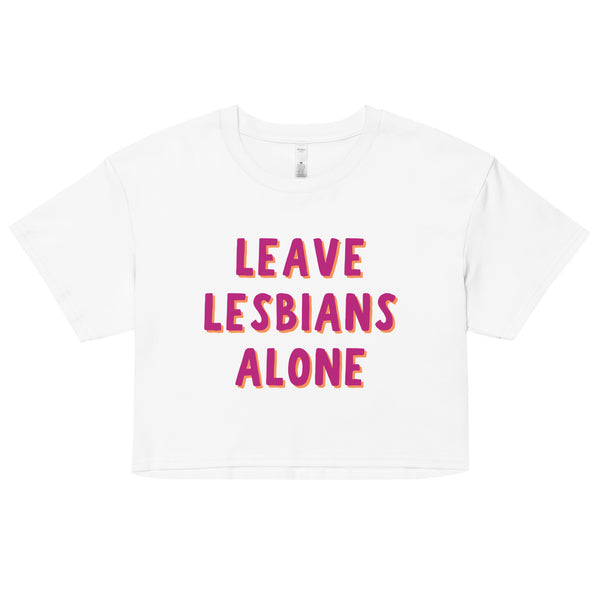 Leave Lesbians Alone Crop Top