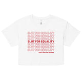 Slut For Equality Crop Top