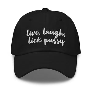 Live, Laugh, Lick Pussy Baseball Hat