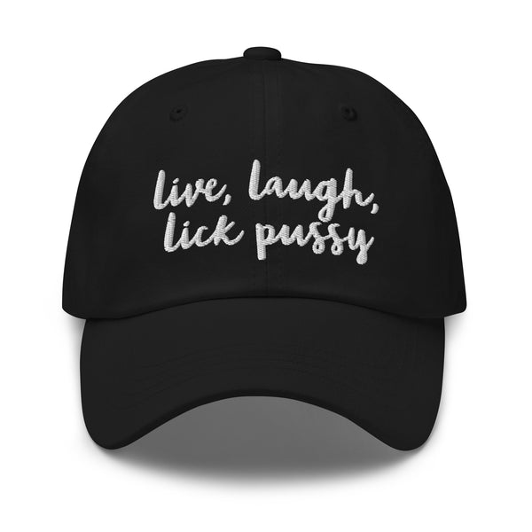 Live, Laugh, Lick Pussy Baseball Hat