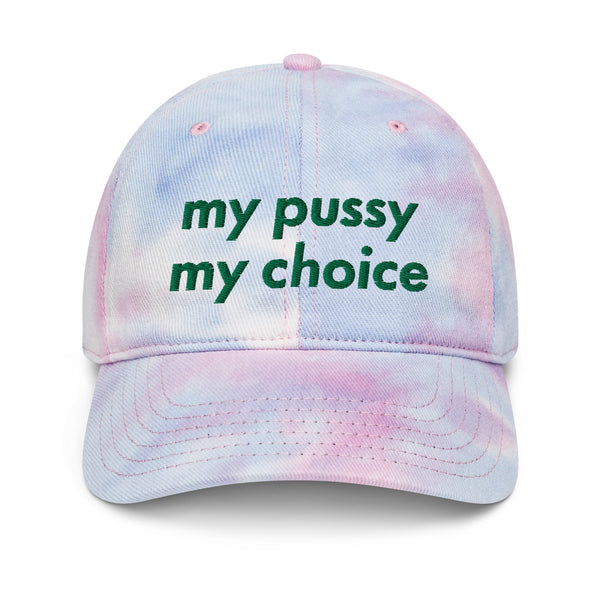 My Pussy My Choice Tie Dye Baseball Hat