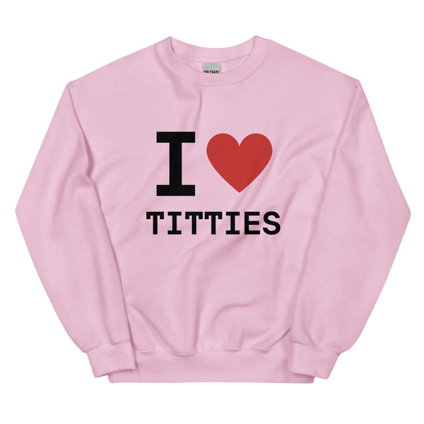 I Heart Titties Sweatshirt