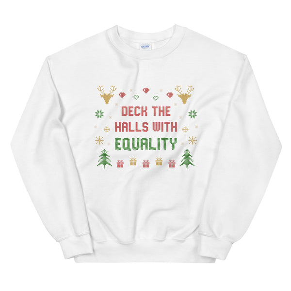 Deck The Halls With Equality Sweatshirt