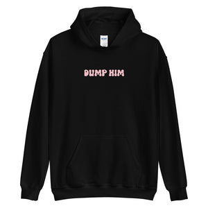 Dump Him Hoodie