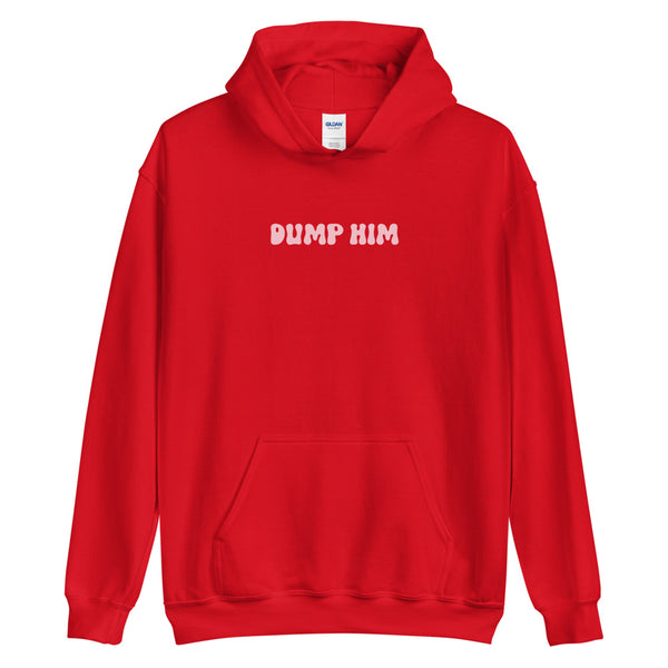 Dump Him Hoodie