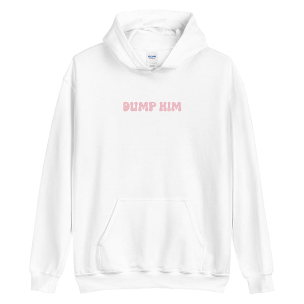 Dump Him Hoodie