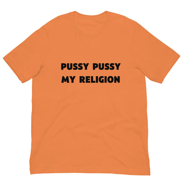 Pussy Pussy My Religion T-Shirt