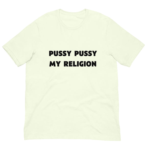 Pussy Pussy My Religion T-Shirt