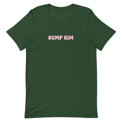 Dump Him T-Shirt