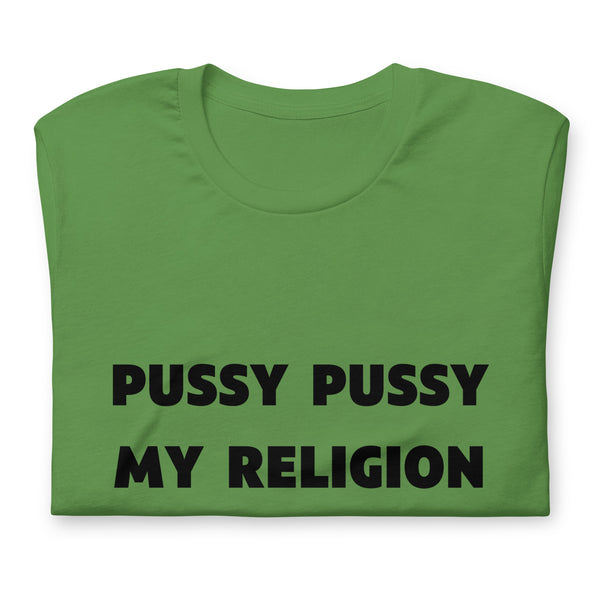 Pussy Pussy My Religion T-Shirt