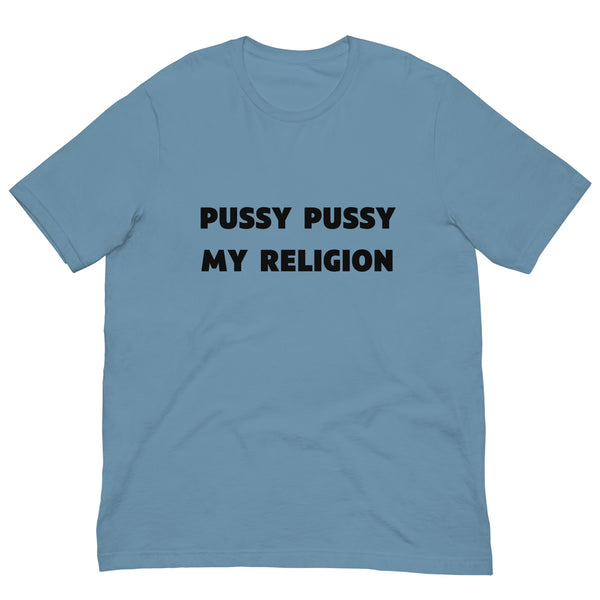 Pussy Pussy My Religion T-Shirt